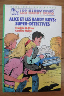 Alice Et Les Hardy Boys Super-détectives Par Caroline Quine 1984 Bibliothèque Verte Hachette - Bibliothèque Verte