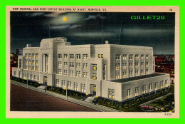 NORFOLK, VA - NEW FEDERAL AND POST OFFICE BUILDING AT NIGHT - PUB. BY ACME PHOTO CO - TICHNOR BROTHERS INC - - Norfolk