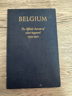 (MAI 1940 ABL) Belgium. The Official Account Of What Happened 1939-1940. - War 1939-45