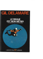 GIL DELAMARE - Aventure Vécue, Flammarion - Le Risque Est Mon Métier - Livre édité En 1967 - Biographien