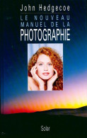 Le Nouveau Manuel De La Photographie (1994) De John Hedgecoe - Fotografía