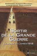 Sortir De La Grande Guerre : Le Monde Et L'après-1918 (2008) De Stéphane Audouin-Rouzeau - Weltkrieg 1914-18
