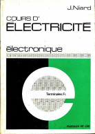 Cours D'électricité Terminales F1 : Electronique (1969) De J. Niard - 12-18 Jahre