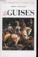 Les Guises - Les Grandes Familles. - Pigaillem Henri - 2012 - Biographie