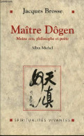 Maître Dôgen - Moine Zen, Philosophe Et Poète 1200-1253 - Collection Spiritualités Vivantes. - Brosse Jacques - 1998 - Biographien