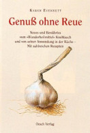 Genuß Ohne Reue : Neues Und Bewährtes Vom Wunderheilmittel Knoblauch Und Von Seiner Anwendung In Der Küche - Alte Bücher