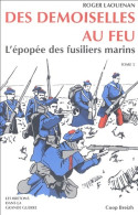 Les Demoiselles Au Feu : L'épopée Des Fusiliers Marins (2004) De Roger Laouenan - Oorlog 1914-18