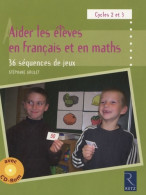 Aider Les élèves En Français Et En Maths Tome I (2010) De Stéphane Grulet - 0-6 Anni