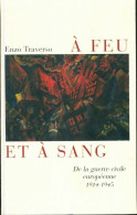 À Feu Et à Sang : De La Guerre Civile Européenne 1914-1945 (2007) De Enzo Traverso - Oorlog 1914-18