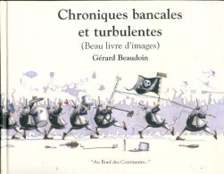 Chroniques Bancales Et Turbulentes (2000) De Gérard Beaudoin - Humour