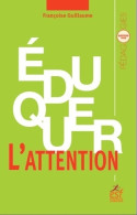 Éduquer L'attention (2018) De Françoise Guillaume - Unclassified