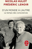 D'un Monde à L'autre. Le Temps Des Consciences (2021) De Frédéric Lenoir - Nature