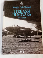 REGIA AERONAUTICA -A.A.A. - I TRE ASSI DI NOVARA - BUSCAGLIA, CELLA, MARTINOLI - 1944/2004 - Storia