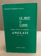Le Mot Et L'idée - Révision Vivante De Vocabulaire - Collection Méthode Et Travail - Ohne Zuordnung