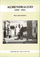 Almendralejo (1930-1941). Doce Años Intensos - Manuel Rubio Díaz, Silvestre Gómez Zafra - Historia Y Arte