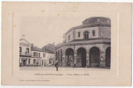 (40) 001, Aire Sur Adour, Edition Des Galeries, Place Thiers Et Halle - Aire