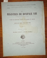 Les Registres De Boniface VIII Recueil Des Bulles De Ce Pape Publiées Ou Analysées D'après Les Manuscrits Originaux Des  - Esotérisme