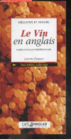 Déguster Et Vendre Le Vin En Anglais - Guide D'anglais Professionnel - Avec Fichiers Audio Mp3 A Telecharger Gratuitemen - Linguistica