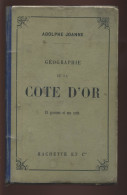 GEOGRAPHIE DE LA COTE D'OR  PAR ADOLPHE JOANNE - 19 GRAVURES ET UNE CARTE - 1886 - Bourgogne