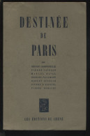 DESTINEE DE PARIS PAR BERNARD CHAMPIGNEULLE ECT.. - CARTE INCLUSE - EDITION DU CHENE 1943 - Paris