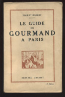 LE GUIDE DU GOURMET A PARIS PAR ROBERT-ROBERT - EDITION GRASSET 1922 - Parijs