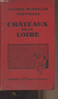 Châteaux De La Loire - Guides Michelin Régionaux - 1932-1933 - Collectif - 1932 - Pays De Loire