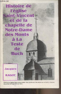 Histoire De L'église Saint-Vincent Et De La Chapelle De Notre-Dame Des Monts à La Teste De Buch - Ragot Jacques - 1988 - Aquitaine