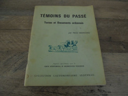 TEMOINS DU PASSE Textes Et Documents Ardennais H Manceau 1967 Régionalisme Ardennes Histoire Industrie Politique Vie - Champagne - Ardenne