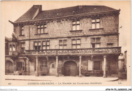 AFWP4-70-0376 - LUXEUIL-LES-BAINS - La Maison Du Cardinal Jouffroy - Luxeuil Les Bains