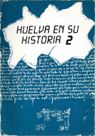 Huelva En Su Historia. Vol. 2. Miscelánea Histórica - Javier Pérez-Embid, Encarnación Rivero Galán (eds.) - Historia Y Arte