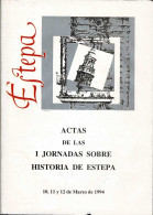 Actas De Las I Jornadas Sobre Historia De Estepa. 10, 11 Y 12 De Marzo De 1994 - Geschiedenis & Kunst