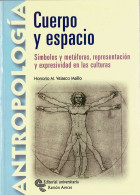 Cuerpo Y Espacio. Símbolos Y Metáforas, Representación Y Expresividad En Las Culturas - Honorio M. Velasco Maillo - Historia Y Arte