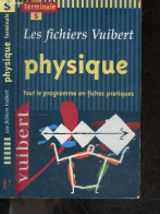 Les Fichiers Vuibert - Physique - Terminale S- Tout Le Programme En Fiches Pratiques - Dominique Mitton - Jamil Nasser - - Zonder Classificatie