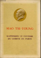 Raffermir Le Systeme Du Comite Du Parti. - Tse-Toung Mao - 1966 - Geographie