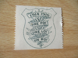 WW 1 VIGNETTE TIMBRE  MILITARIA1914 . 16 UNE FOI UNE LOI UN ROI PARIS  ERINNOPHILIE - Militärmarken