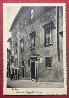 Cartolina - Urbino - Casa Di Raffaello Sanzio - 1952 - Urbino