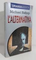 47422 UraniArgento N. 3 1995 - Michael Bishop - L'alternativa - Mondadori - Fantascienza E Fantasia