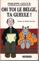 Philippe Geluck " Oh Toi Le Belge, Ta Gueule " - Recueil Des Lettres Et Dessins Adressés Aux Personnalités Actuelles - - Humour
