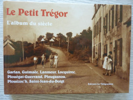 Le Petit Trégor, L'album Du Siècle, Garlan, Guimaëc, Lanmeur, Locquirec, Plouégat-Guerrand, Plougasnou, Plouézoc'h, Sain - Bretagne