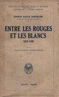 ENTRE LES ROUGES ET LES BLANCS 1919 1920  PAR E. DWINGER RUSSIE REVOLUTION GUERRE CIVILE - 1914-18