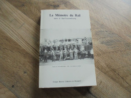 LA MEMOIRE DU RAIL DANS LE SUD LUXEMBOURG Regionalisme SNCB Train Gare Gaume Athus Virton Ruette Chenois Latour Muno - Spoorwegen En Trams