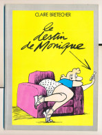 Livre De CLAIRE BRETECHER Le Destin De Monique   édité Par L'auteur En 1983 - Brétecher