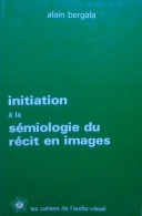 Initiation à La Sémiologie Du Récit En Images (1977) De Alain Bergala - Sin Clasificación