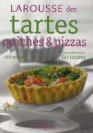 Larousse Des Tartes Quiches Et Pizzas (2006) De Eric Léautey - Gastronomía