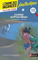 L'énigme Des Vacances - La Plage Du Prince Blanc - Un Roman-jeu Pour Réviser Les Principales Notions Du - Non Classés