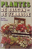 Plantes De Balcon Et De Terrasse (1976) De André Perrichon - Jardinage