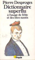 Dictionnaire Superflu à L'usage De L'élite Et Des Bien Nantis (1985) De Pierre Desproges - Humor