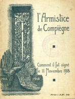 L'armistice De Compiègne, Comment Il Fut Signé Le 11 Novembre 1918 (0) De Collectif - Guerre 1914-18