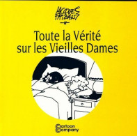 Toute La Vérité Sur Les Vieilles Dames (2000) De Jacques Faizant - Autres & Non Classés