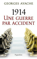 1914 Une Guerre Par Accident (2012) De Georges Ayache - Guerra 1914-18